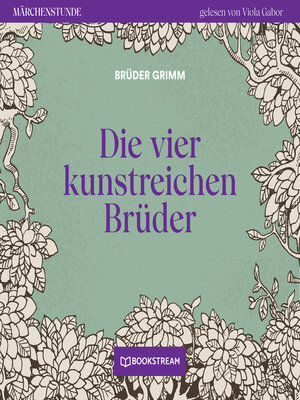 cover image of Die vier kunstreichen Brüder--Märchenstunde, Folge 149